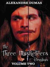 The Three Musketeers Omnibus, Volume Two (Six Complete and Unabridged Books in Two Volumes)