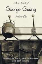 The Novels of George Gissing, Volume One (Complete and Unabridged) Including, the Nether World, New Grub Street and Born in Exile: The Small House at Allington and the Last Chronicle of Barset