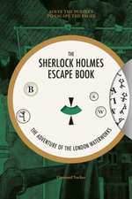 Sherlock Holmes Escape Book, The: The Adventure of the London Waterworks