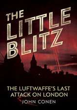 The Little Blitz: The Luftwaffe S Last Attack on London