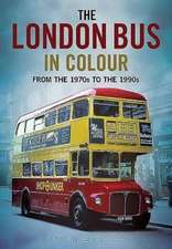 The London Bus in Colour: From the 1970s to the 1990s