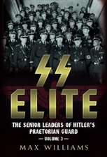 SS Elite: The Senior Leaders of Hitler's Praetorian Guard