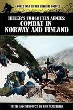 Hitler's Forgotten Armies: Combat in Norway and Finland