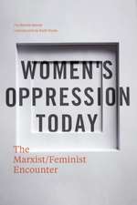 Women's Oppression Today: The Marxist/Feminist Encounter