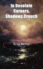 In Desolate Corners, Shadows Crouch