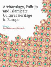 Archaeology, Politics and Islamicate Cultural Heritage in Europe