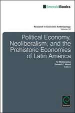 Political Economy, Neoliberalism, and the Prehistoric Economies of Latin America