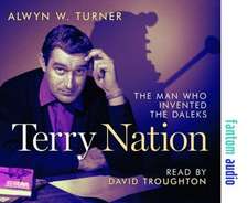 Turner, A: Terry Nation: The Man Who Invented the Daleks