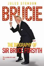 Brucie: The Biography of Sir Bruce Forsyth