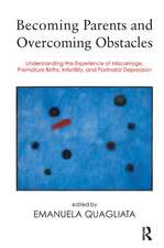 Becoming Parents and Overcoming Obstacles: Understanding the Experience of Miscarriage, Premature Births, Infertility, and Postnatal Depression