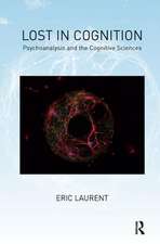 Lost in Cognition: Psychoanalysis and the Cognitive Sciences