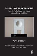 Disabling Perversions: Forensic Psychotherapy with People with Intellectual Disabilities