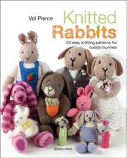 Knitted Rabbits: 20 Easy Knitting Patterns for Cuddly Bunnies