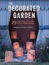 The Decorated Garden: 25 craft projects for your outdoor space