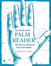 Be Your Own Palm Reader: The key to character is in your hands