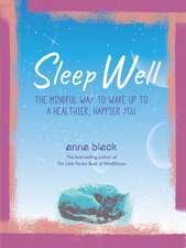 Sleep Well: The mindful way to wake up to a healthier, happier you