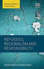 Refugees, Regionalism and Responsibility