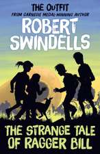 Robert Swindells' the Strange Tale of Ragger Bill: The Outfit's' # 6 Story from the Carnegie Medal- Winning Author