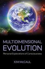 Multidimensional Evolution – Personal Explorations of Consciousness