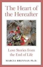 Heart of the Hereafter, The – Love Stories from the End of Life