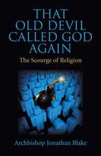 That Old Devil Called God Again – The Scourge of Religion