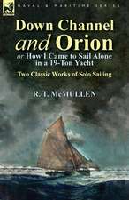 Down Channel and Orion (or How I Came to Sail Alone in a 19-Ton Yacht)