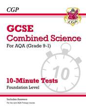 GCSE Combined Science: AQA 10-Minute Tests - Foundation (includes answers)