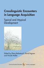 Crosslinguistic Encounters in Language Acquisition: Typical and Atypical Development