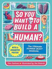 SO YOU WANT TO BUILD A HUMAN