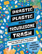 Drastic Plastic & Troublesome Trash