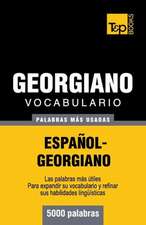 Vocabulario Espanol-Georgiano - 5000 Palabras Mas Usadas: The Definitive Sourcebook