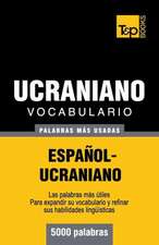 Vocabulario Espanol-Ucraniano - 5000 Palabras Mas Usadas: The Definitive Sourcebook