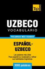 Vocabulario Espanol-Uzbeco - 3000 Palabras Mas Usadas: The Definitive Sourcebook