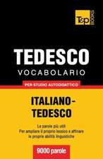 Vocabolario Italiano-Tedesco Per Studio Autodidattico - 9000 Parole: The Definitive Sourcebook