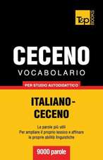 Vocabolario Italiano-Ceceno Per Studio Autodidattico - 9000 Parole: The Definitive Sourcebook