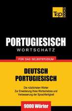 Portugiesischer Wortschatz Fur Das Selbststudium - 9000 Worter: The Definitive Sourcebook