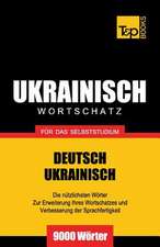 Ukrainischer Wortschatz Fur Das Selbststudium - 9000 Worter: The Definitive Sourcebook