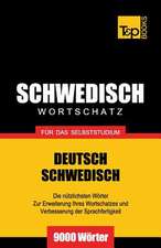 Schwedischer Wortschatz Fur Das Selbststudium - 9000 Worter: The Definitive Sourcebook