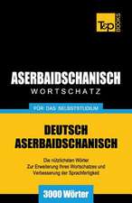 Aserbaidschanischer Wortschatz Fur Das Selbststudium - 3000 Worter: Special Edition - Japanese