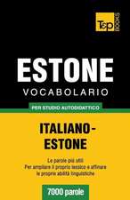 Vocabolario Italiano-Estone Per Studio Autodidattico - 7000 Parole