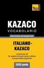 Vocabolario Italiano-Kazaco Per Studio Autodidattico - 5000 Parole: Special Edition - Japanese