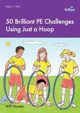 50 Brilliant Pe Challenges Using Just a Hoop: Activities for Developing and Reinforcing Key Language Skills