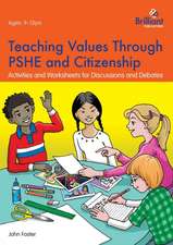 Teaching Values Through Pshe and Citizenship: Activities and Worksheets for Discussions and Debates