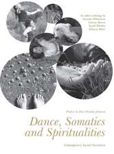 Dance, Somatics and Spiritualities: Contemporary Sacred Narratives