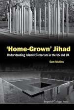 'Home-Grown' Jihad: Understanding Islamist Terrorism in the Us and UK