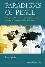 Paradigms of Peace: A Pragmatist Introduction to the Contribution to Peace of Paradigms of Social Science