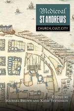 Medieval St Andrews – Church, Cult, City