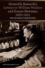 Granville Bantock`s Letters to William Wallace and `Our new dawn of modern music`