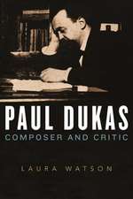 Paul Dukas – Composer and Critic