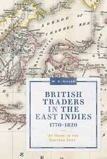 British Traders in the East Indies, 1770–1820 – `At Home in the Eastern Seas`